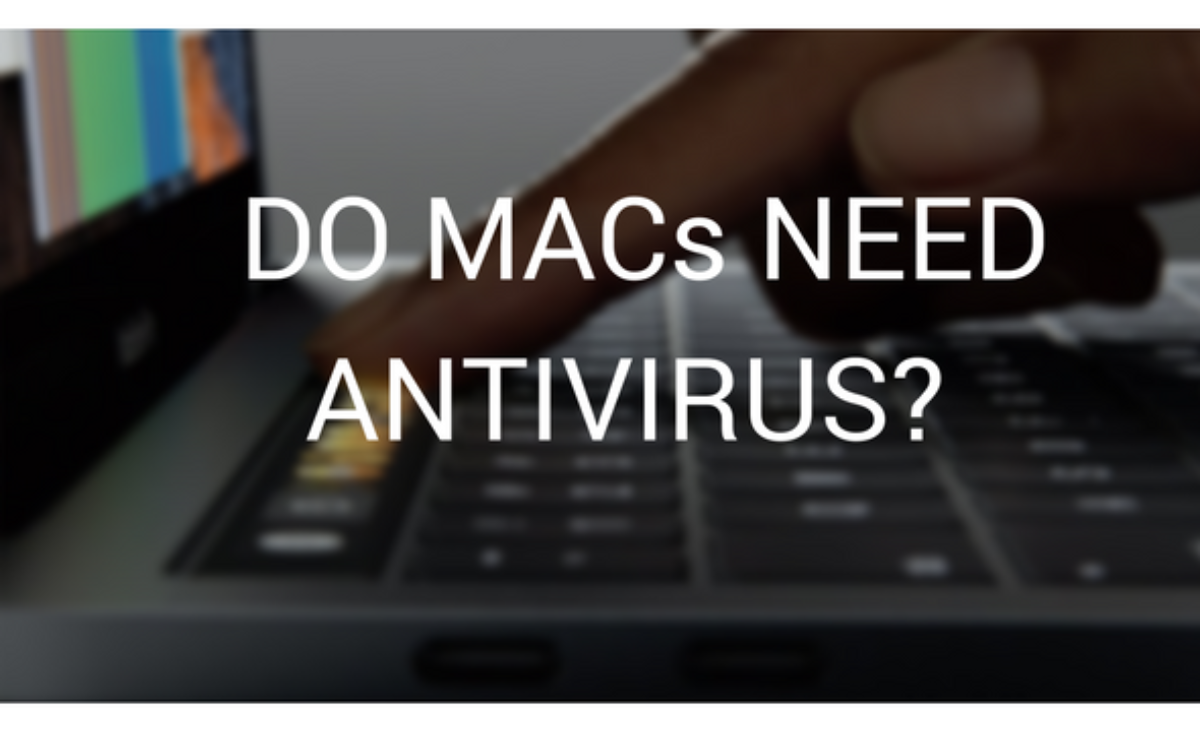 I Need Antivirus For Mac